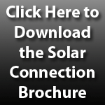 Click Here to Download the Solar Connection Brochure!